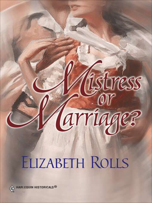 Title details for Mistress Or Marriage? by Elizabeth Rolls - Available